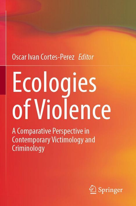 Text: Oscar Ivan Cortes-Perez, Editor. Titel: Ecologies of Violence. Untertitel: A Comparative Perspective in Contemporary Victimology and Criminology. Unten rechts ist ein Springer-Logo. Hintergrund: Farbverlauf in Orange- und Rottönen.