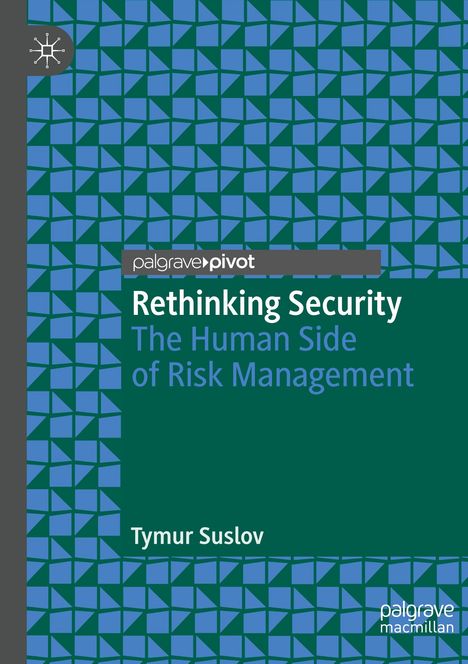 Titel: "Rethinking Security: The Human Side of Risk Management" von Tymur Suslov. Hintergrund: geometrisches Muster.
