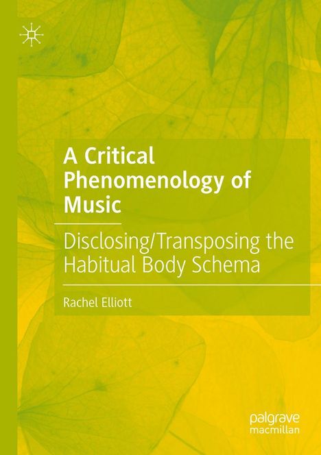 "A Critical Phenomenology of Music" von Rachel Elliott über grün-gelbes Blattmuster, Logo links oben, Verlag unten rechts.