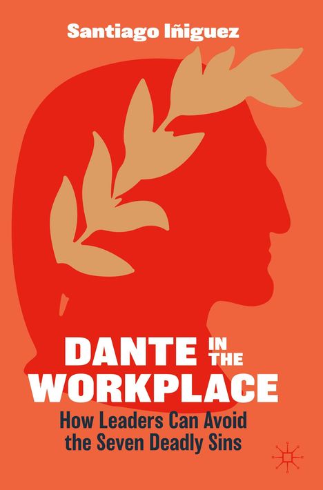 Titel: "DANTE IN THE WORKPLACE: How Leaders Can Avoid the Seven Deadly Sins". Silhouette von Dante mit Lorbeerkranz.