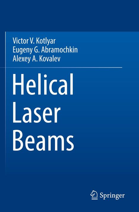 Weiße Schrift auf blauem Hintergrund: 

Victor V. Kotlyar  
Eugeny G. Abramochkin  
Alexey A. Kovalev  

Helical Laser Beams

Logo: Springer Pferdekopf rechts unten.