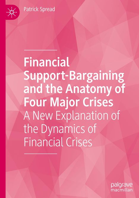 Patrick Spread: Financial Support-Bargaining and the Anatomy of Four Major Crises, Buch