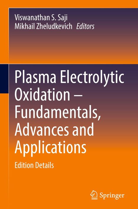 "Plasma Electrolytic Oxidation – Fundamentals, Advances and Applications. Autoren: Viswanathan S. Saji, Mikhail Zheludkevich."