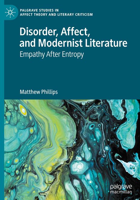 Matthew Phillips: Disorder, Affect, and Modernist Literature, Buch