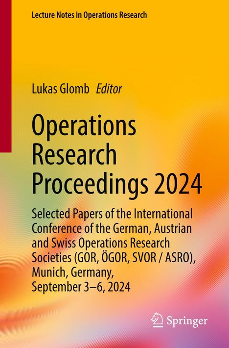 "Operations Research Proceedings 2024", Lukas Glomb Editor, enthält Konferenzpapiere. Hintergrund in Gelb-Orange. Springer-Logo.