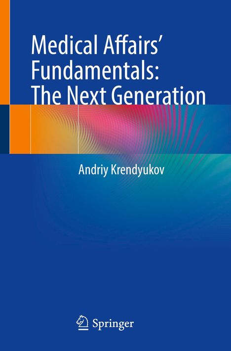 Andriy Krendyukov: Medical Affairs' Fundamentals: The Next Generation, Buch