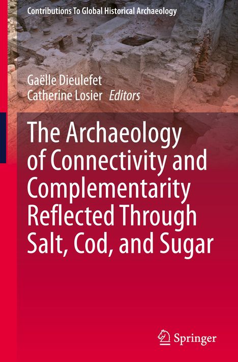 The Archaeology of Connectivity and Complementarity Reflected Through Salt, Cod, and Sugar, Buch
