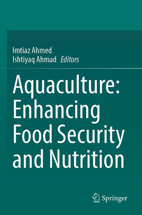 Buchtitel: "Aquaculture: Enhancing Food Security and Nutrition". Bearbeitet von Imtiaz Ahmed und Ishtiyaq Ahmad. Springer-Logo unten.