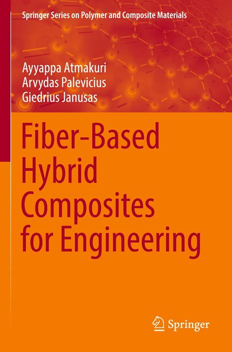 Titel: "Fiber-Based Hybrid Composites for Engineering". Autoren: Ayyappa Atmakuri, Arvydas Palevicius, Giedrius Janusas. Orange-rote Gestaltung.