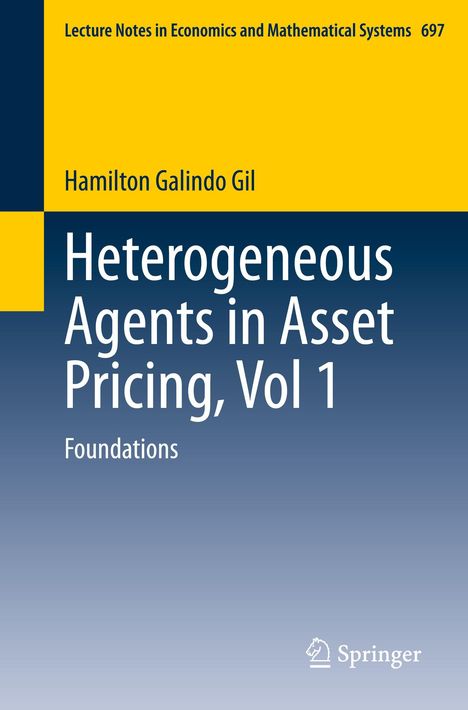 Titel: "Heterogeneous Agents in Asset Pricing, Vol 1". Autor: Hamilton Galindo Gil. Verlag: Springer mit Pferdekopf-Logo.