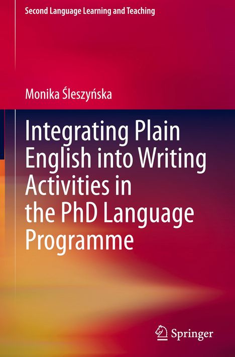 „Integrating Plain English into Writing Activities in the PhD Language Programme“ von Monika Śleszyńska, Verlag Springer.