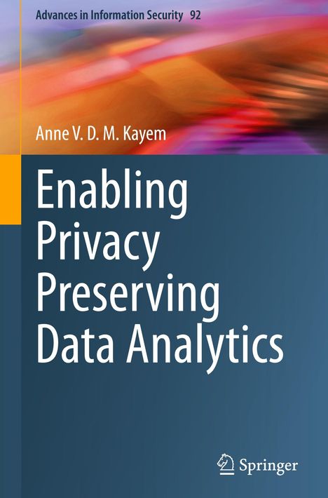 Buchcover "Enabling Privacy Preserving Data Analytics", Autor Anne V. D. M. Kayem, Springer-Logo unten rechts.