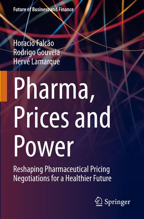 "Pharma, Prices and Power" von Horacio Falcão, Rodrigo Gouveia, Hervé Lamarque; bunte Linien auf schwarzem Hintergrund.
