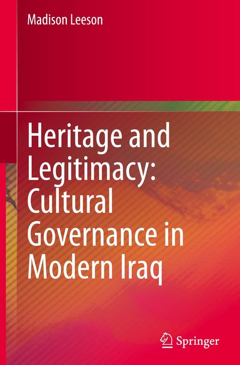 Madison Leeson: Heritage and Legitimacy: Cultural Governance in Modern Iraq, Buch
