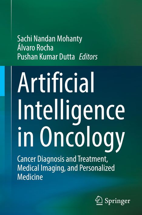 Buchtitel: "Artificial Intelligence in Oncology"; Autoren: Sachi Nandan Mohanty, Álvaro Rocha, Pushan Kumar Dutta. Springer-Logo unten.
