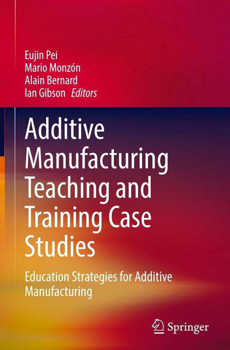 Additive Manufacturing Teaching and Training Case Studies, Buch