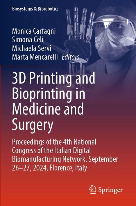 Titel: 3D Printing and Bioprinting in Medicine and Surgery. Überlagert von einer Person mit Schutzbrille und einer Roboterhand.