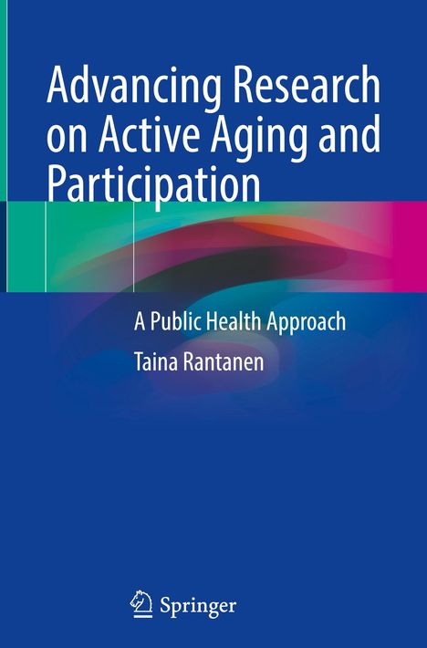 Taina Rantanen: Advancing Research on Active Aging and Participation, Buch
