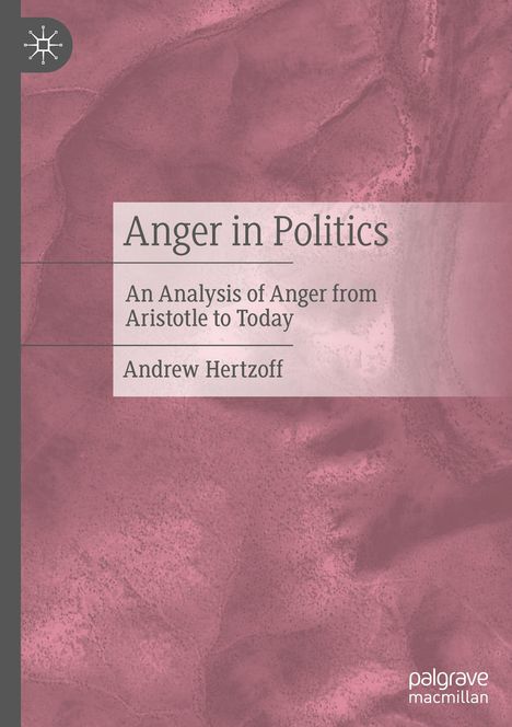 "Anger in Politics: An Analysis of Anger from Aristotle to Today" von Andrew Hertzoff. Rosa strukturierte Oberfläche, Logo.