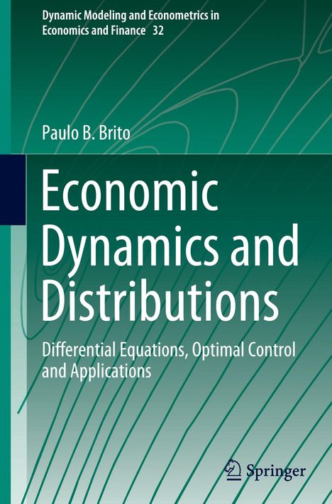 „Economic Dynamics and Distributions“ von Paulo B. Brito, inklusive „Differential Equations, Optimal Control and Applications“. Enthält ein stilisiertes Linienmuster und das Springer-Logo.