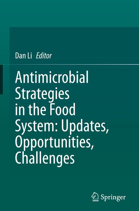 Antimicrobial Strategies in the Food System: Updates, Opportunities, Challenges, Buch