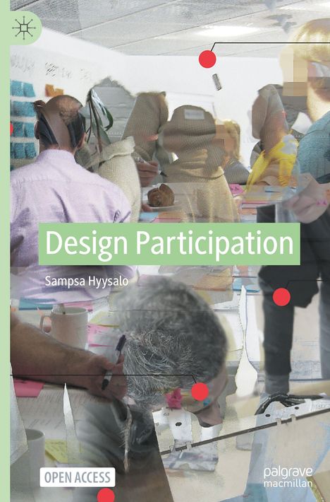 „Design Participation“, Sampsa Hyysalo. Menschen diskutieren an einem Tisch mit Notizen und Pinnwänden.
