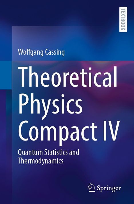 Wolfgang Cassing: Theoretical Physics Compact IV, Buch
