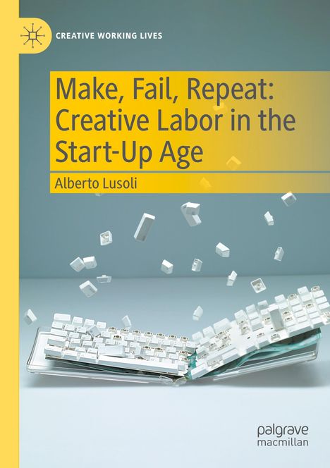 "Make, Fail, Repeat: Creative Labor in the Start-Up Age" von Alberto Lusoli. Tastatur explodiert kreativ.