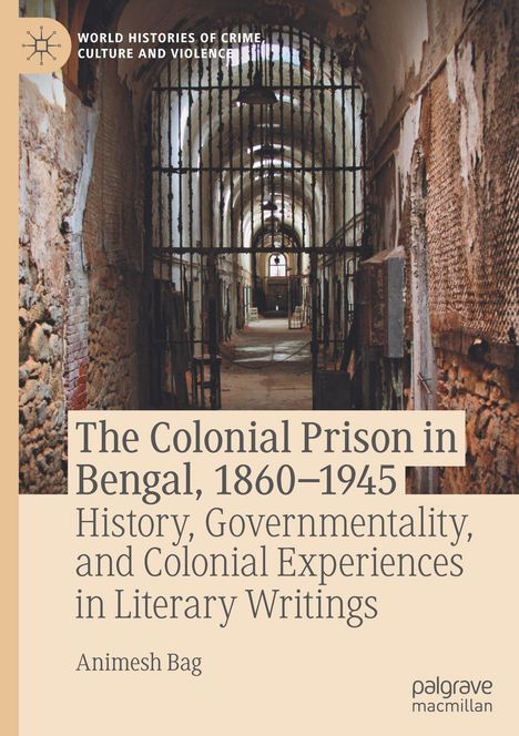 Animesh Bag: The Colonial Prison in Bengal, 1860-1945, Buch