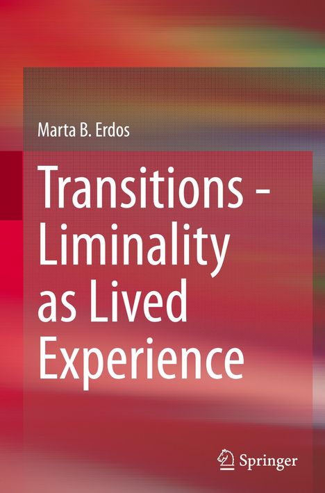 Marta B. Erdos: Transitions - Liminality as Lived Experience, Buch