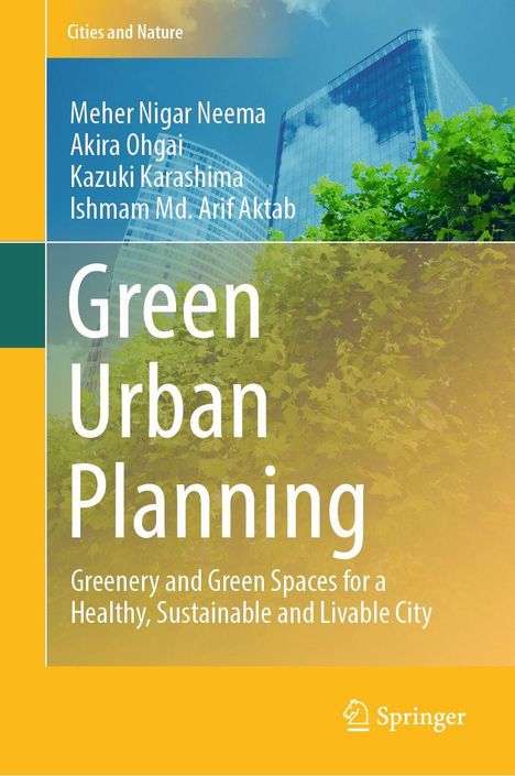 Buchtitel: "Green Urban Planning". Autoren: Meher Nigar Neema, Akira Ohgai, Kazuki Karashima, Ishmam Md. Arif Aktab. Hintergrund zeigt Hochhaus und Bäume.
