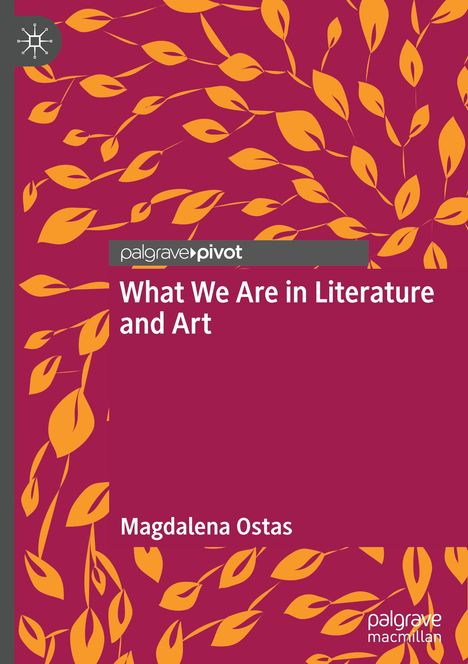 Magdalena Ostas: What We Are in Literature and Art, Buch