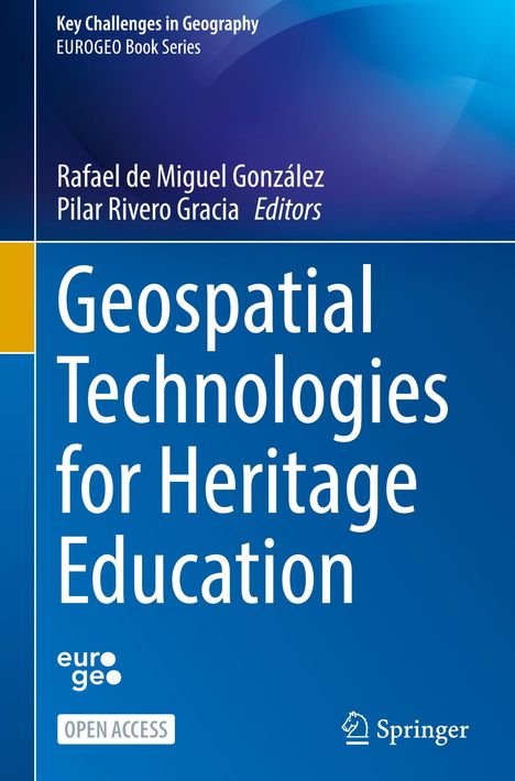 Titel: Geospatial Technologies for Heritage Education. Autoren: Rafael de Miguel González, Pilar Rivero Gracia.