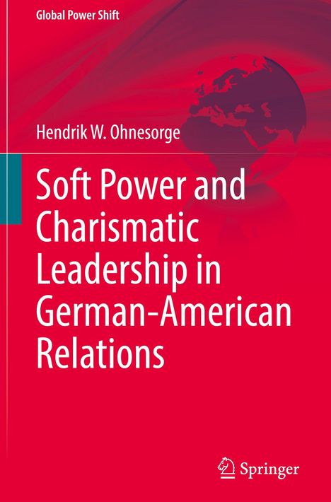 Buchtitel: "Soft Power and Charismatic Leadership in German-American Relations" von Hendrik W. Ohnesorge, roter Hintergrund mit Globus.