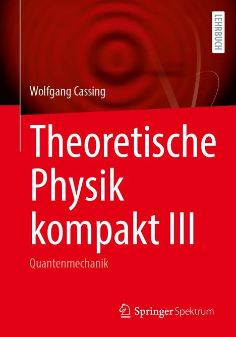 Wolfgang Cassing: Theoretische Physik kompakt III, Buch