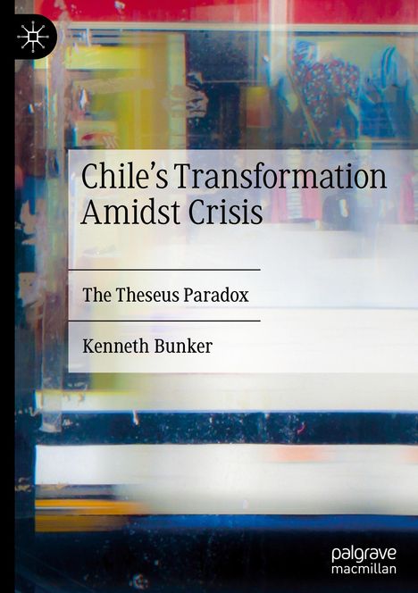 "Chile’s Transformation Amidst Crisis", "The Theseus Paradox", "Kenneth Bunker". Bunte, abstrakte Illustration.