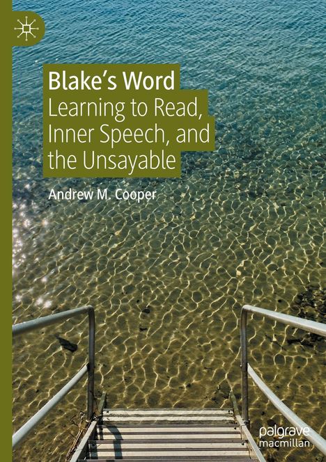"Blake’s Word: Learning to Read, Inner Speech, and the Unsayable" von Andrew M. Cooper. Ein Steg führt ins klare Wasser.