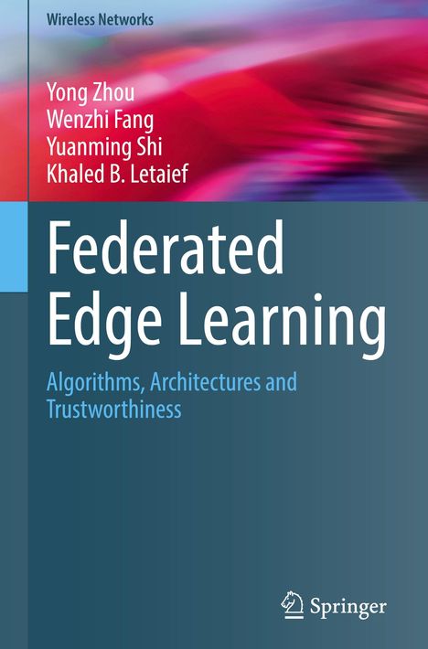 "Federated Edge Learning: Algorithms, Architectures and Trustworthiness" von Yong Zhou et al., blauer Hintergrund.