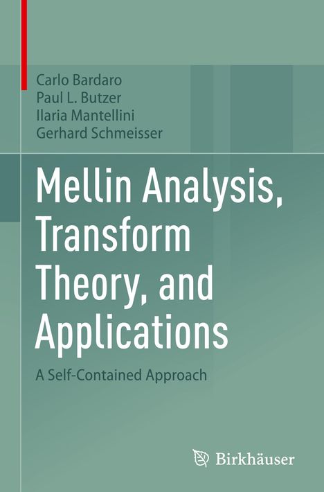 Oben links stehen die Namen Carlo Bardaro, Paul L. Butzer, Ilaria Mantellini, Gerhard Schmeisser. Danach: Mellin Analysis, Transform Theory, and Applications - A Self-Contained Approach. Unten ist das Birkhäuser-Logo. Hintergrund grünlich mit geometrischen Mustern.