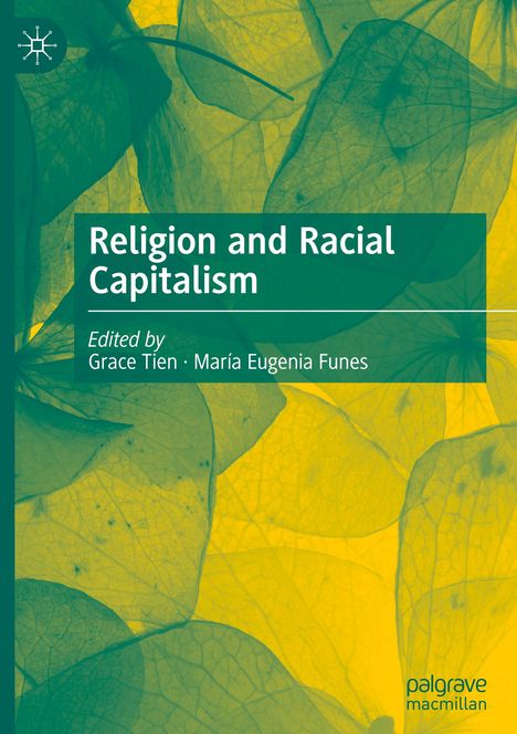 Text: "Religion and Racial Capitalism, Edited by Grace Tien, María Eugenia Funes." Gelber Hintergrund, grüne Blätter.