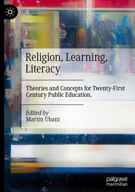 "Religion, Learning, Literacy" - Theorien für das 21. Jahrhundert. Herausgegeben von Martin Ubani. Verschwommene, bunte Grafik.