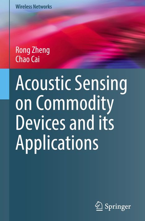 Chao Cai: Zheng, R: Acoustic Sensing on Commodity Devices and its Appl, Buch