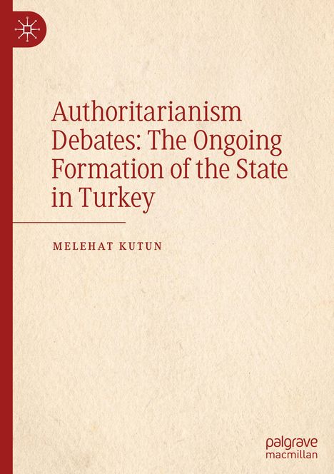 „Authoritarianism Debates: The Ongoing Formation of the State in Turkey. Melehat Kutun.“ Links ein rotes Logo.