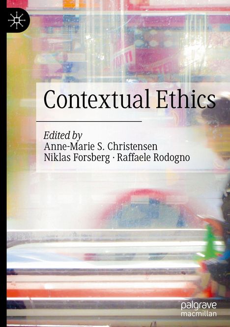"Contextual Ethics" von Anne-Marie S. Christensen, Niklas Forsberg, Raffaele Rodogno. Verschwommene, bunte Hintergrundszene.