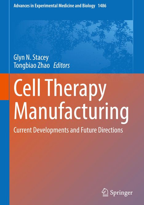 Titel: Cell Therapy Manufacturing. Autoren: Glyn N. Stacey, Tongbiao Zhao. Farben: Blau, Orange. Verlag: Springer.