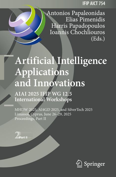 Artificial Intelligence Applications and Innovations. AIAI 2025 IFIP WG 12.5 International Workshops, Buch