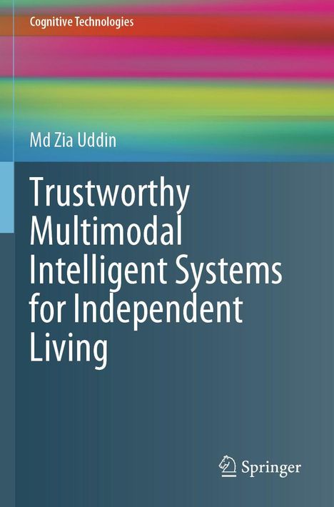 "Trustworthy Multimodal Intelligent Systems for Independent Living" von Md Zia Uddin, bunte horizontale Streifen, Springer-Logo.
