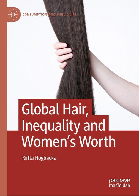 Oben: "Consumption and Public Life". 

Mittig: "Global Hair, Inequality and Women’s Worth" von Riitta Hogbacka.

Eine Hand hält lange, glatte Haare.