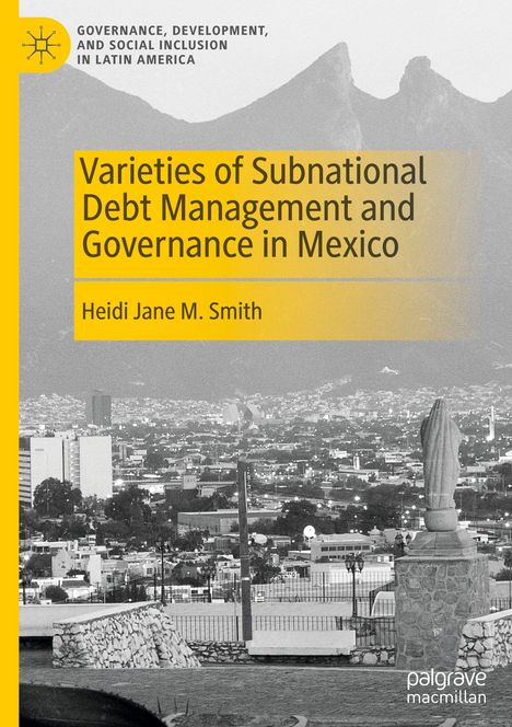 Heidi Jane M. Smith: Varieties of Subnational Debt Management and Governance in Mexico, Buch