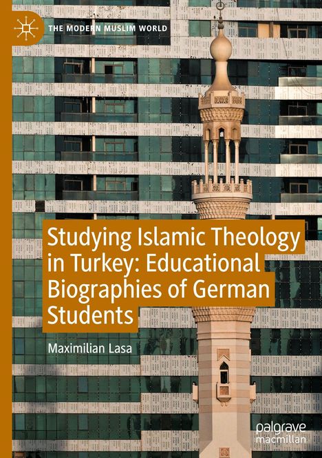 Maximilian Lasa: Studying Islamic Theology in Turkey: Educational Biographies of German Students, Buch